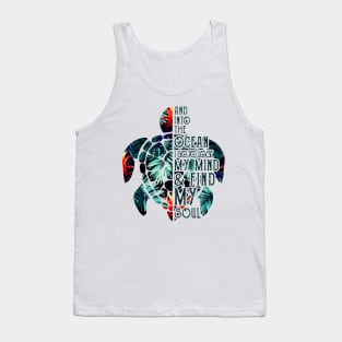 Sea Turtle And Into The Ocean I Go To Lose My Mind Tank Top